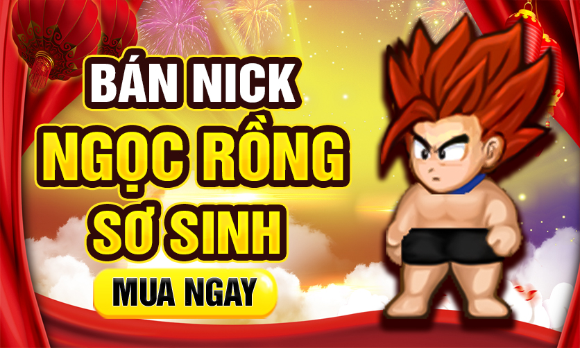 NICK SƠ SINH  NGỌC RỒNG