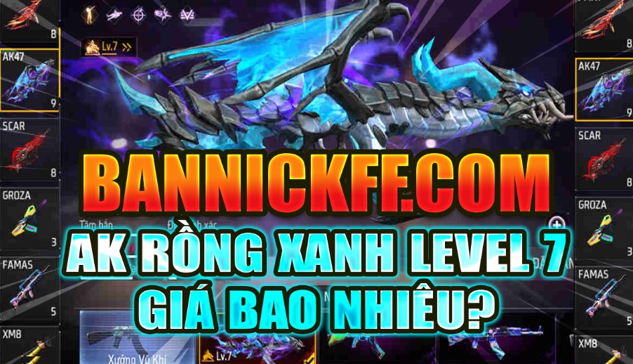 Acc Free Fire AK Rồng Xanh Lv7 Giá Bao Nhiêu? Định Giá Chuẩn 2025