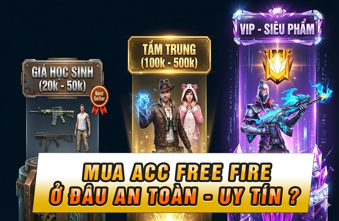 Mua Acc Free Fire An Toàn Ở Đâu?